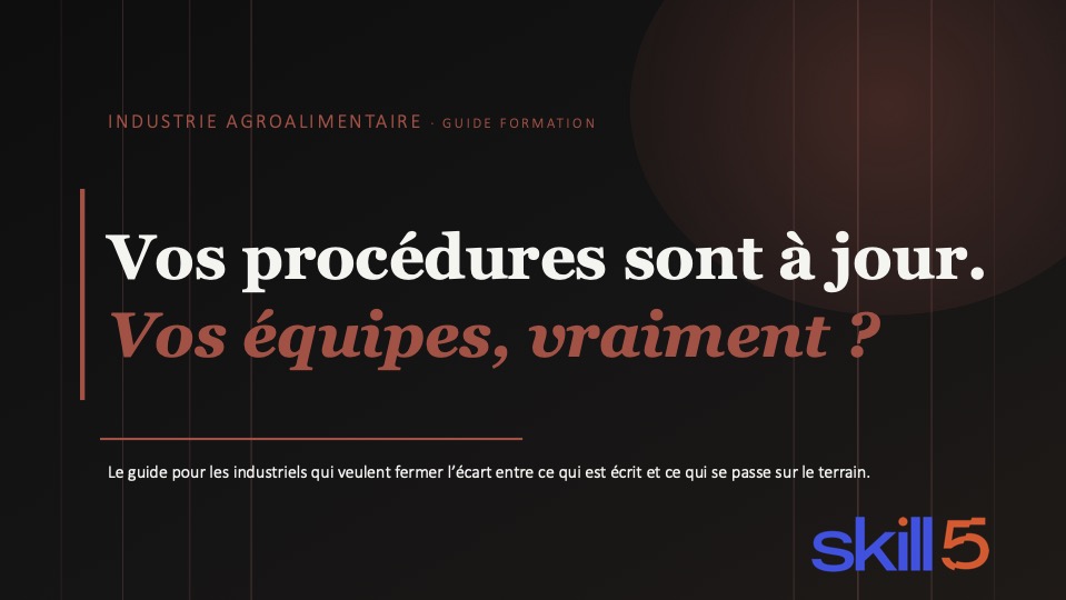 Vos procédures sont à jour. Vos équipes, vraiment ?