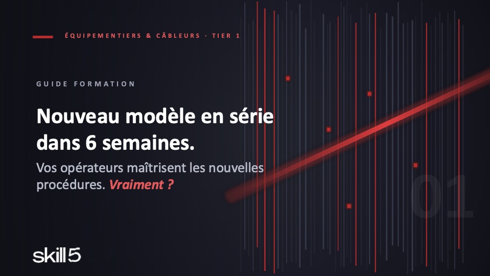 Nouveau modèle en série dans 6 semaines : vos opérateurs sont-ils prêts ?